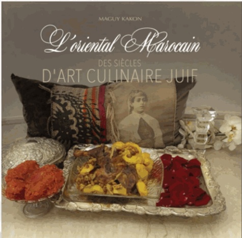 L'oriental marocain  - Des siècles d'art culinaire juif