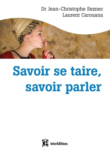 Savoir se taire, savoir parler  - Choix de le dire, ou pas, au bon moment et avec les mots qu'il faut