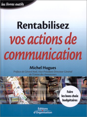 Rentabilisez vos actions de communication : Faire les bons choix budgétaires