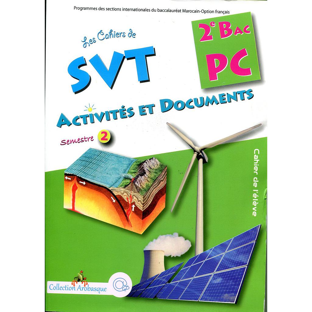 Les Cahiers de SVT Activités et Documents 2ème Bac PC Semestre 2-Coll. Arobasque