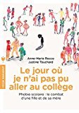 Le jour où je n'ai pas pu aller au collège: Phobie scolaire : le combat d'une fille et de sa mère