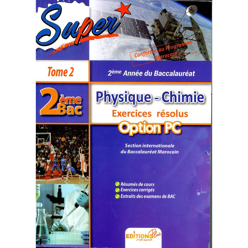 Super physique-chimie exercices résolus 2éme Bac tome 2 Option PC