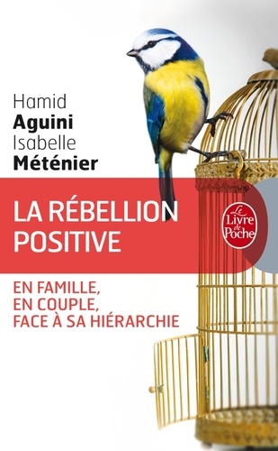 La rébellion positive  - En famille, en couple, face à sa hiérarchi