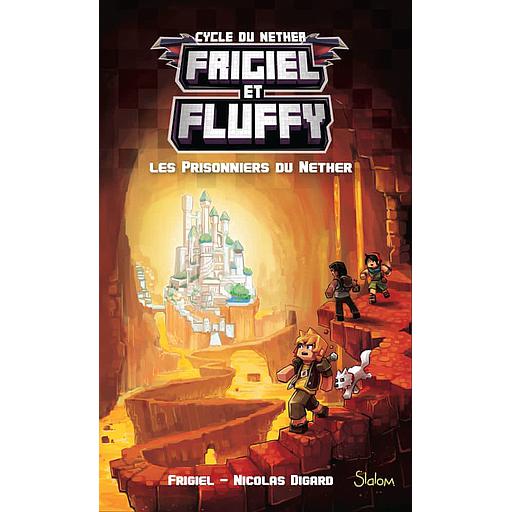 Frigiel et Fluffy : Cycle de Nether Tome 2 - Les prisonniers du Nether