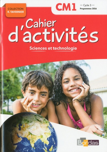 Sciences et technologie CM1 Cycle 3 Collection R. Tavernier  - Cahier d'activités