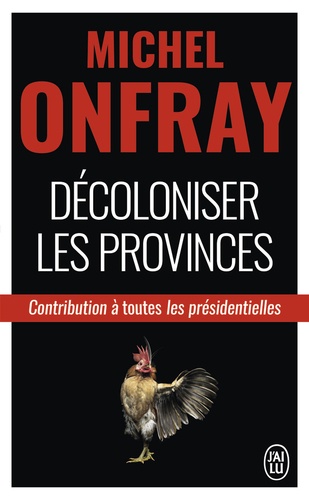 Décoloniser les provinces  - Contribution à toutes les présidentielles
