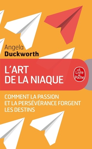 L'art de la niaque  - Comment la passion et la persévérance forgent les destins