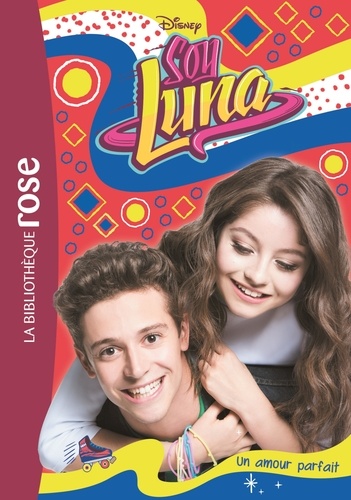 Soy Luna Tome 15 - Un amour parfait