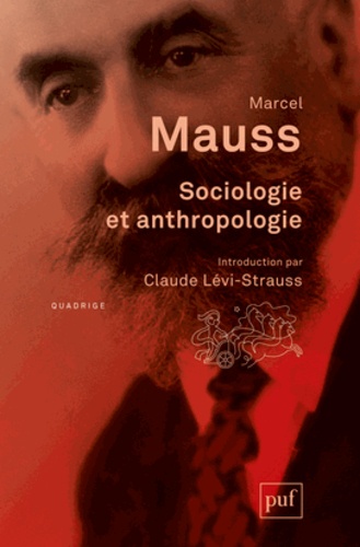 Sociologie et anthropologie  - Précédé de Introduction à l'oeuvre de Marcel Mauss