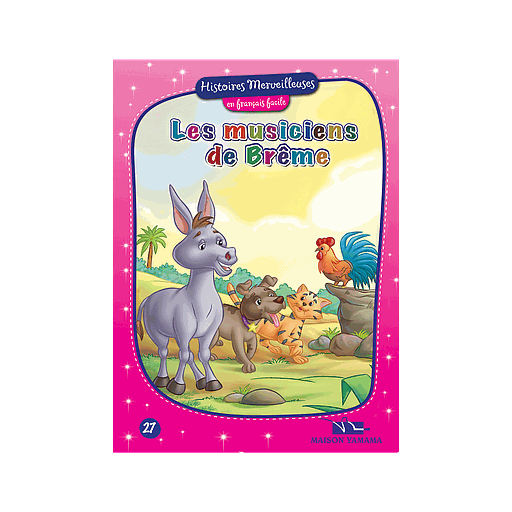 Histoires merveilleuses en français facile : Les Musiciens de Brême