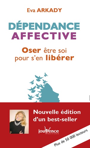Dépendance affective  - Oser être soi pour s'en libérer