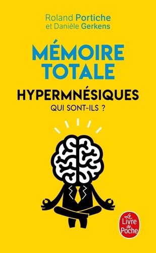 Mémoire totale  - Hypermnésiques, qui sont-ils ?
