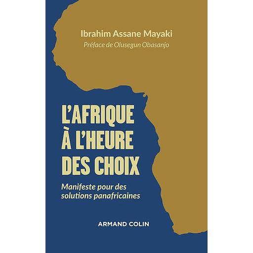 L'Afrique à l'heure des choix  - Manifeste pour des solutions panafricaines