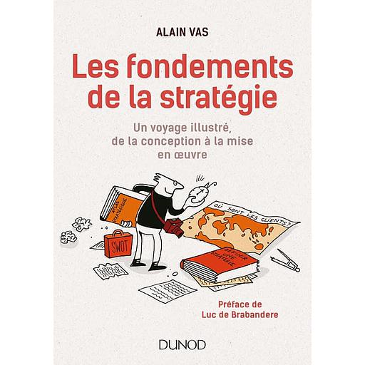 Les fondements de la stratégie  - Un voyage illustré, de la conception à la mise en oeuvre