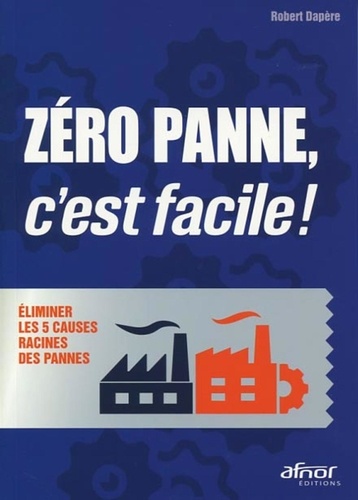 Zéro panne, c'est facile !  - Eliminer les 5 causes racines des pannes