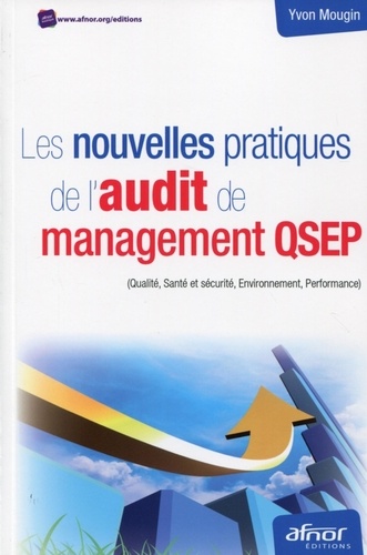 Les nouvelles pratiques de l'audit de management QSEP  - (Qualité, Santé et sécurité, Environnement, Performance)