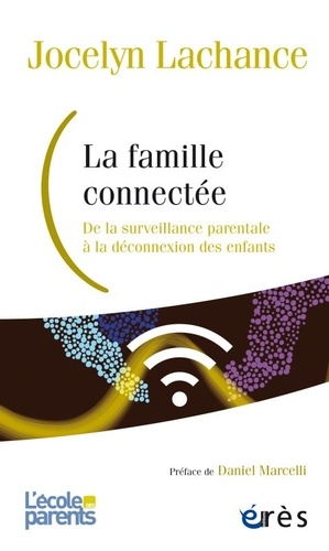 La famille connectée  - De la surveillance parentale à la déconnexion des enfants