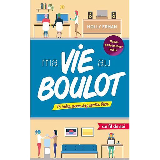 Ma vie au boulot  - 75 idées pour s'y sentir bien