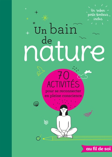 Un bain de nature  - 70 activités pour se reconnecter en pleine conscience