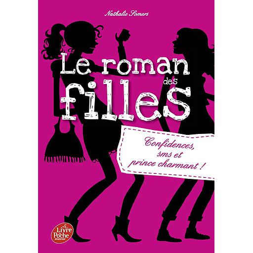 Le roman des filles Tome 1 - Confidences, SMS et prince charmant