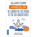La Méthode simple pour se libérer de ses peurs et de ses inquiétudes  - Apprenez à être pleinement présent
