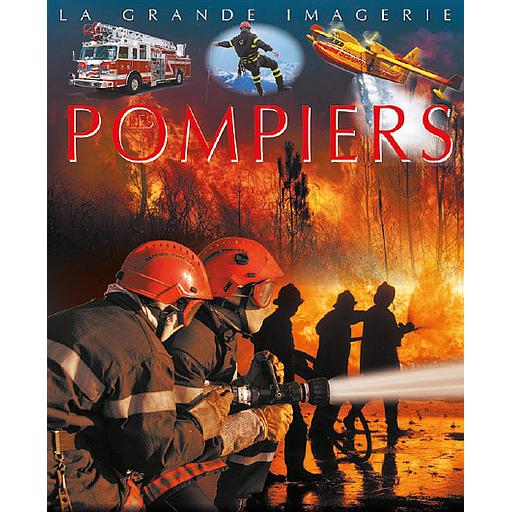 La grande imagerie : Les Pompiers