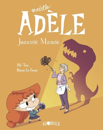 Mortelle Adèle Tome 16 - Jurassic mamie