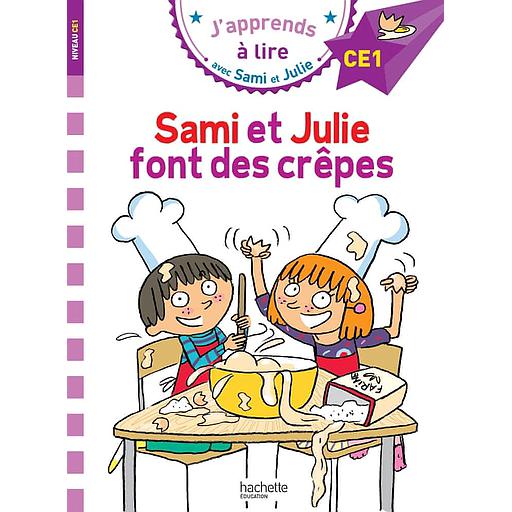 J'apprends à lire avec Sami et Julie - Sami et Julie font des crêpes - Niveau CE1