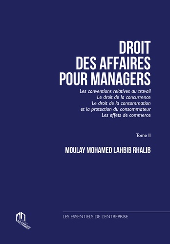 Droit des affaires pour manager  - Tome 2, Les conventions relatives au travail ; Le droit de la concurrence ; Le droit de la consommation et la protection du consommateur ; Les effets de commerce