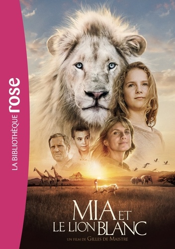 Mia et le lion blanc  - Le roman du film
