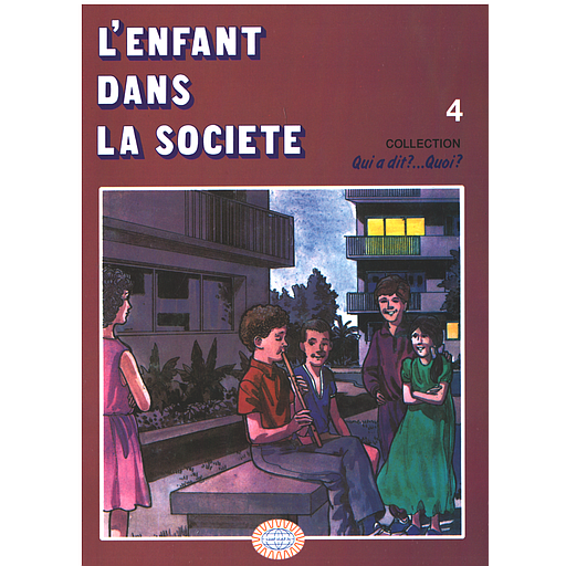 Qui a dit?...Quoi? n°4: L'enfant dans la Société
