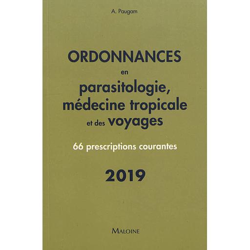 Ordonnances en parasitologie, médecine tropicale et des voyages  - 66 prescriptions courantes