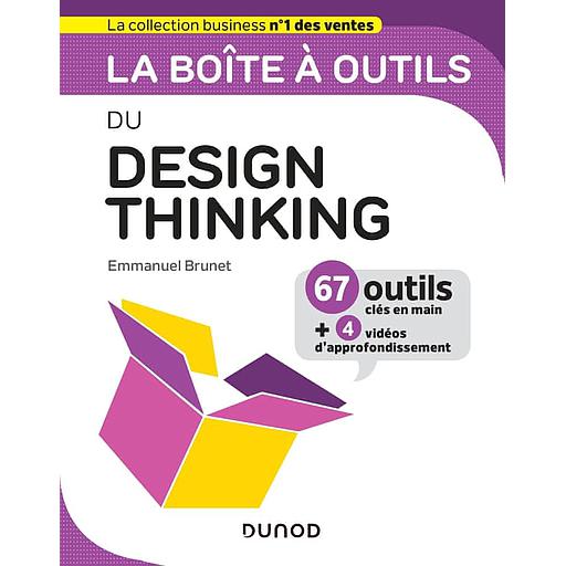 La boîte à outils du Design Thinking  - 67 outils clés en main + 4 vidéos d'approfondissement