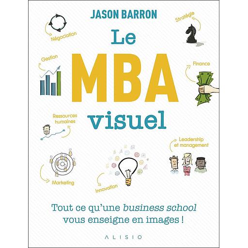 Le MBA visuel  - Deux années de MBA en un seul livre, dans lequel un dessin vaut mieux que 1 000 mots