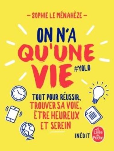 On n'a qu'une vie  - Tout pour réussir, trouver sa voie, être heureux et serein
