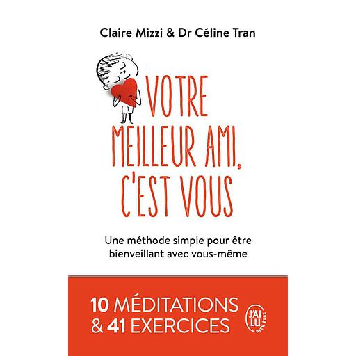 Votre meilleur ami, c'est vous  - Une méthode simple pour être bienveillant avec vous-même