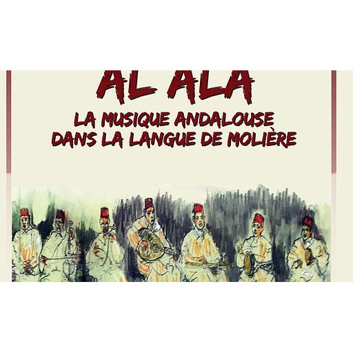 AL ALA. la musique andalouse dans la langue de moliere