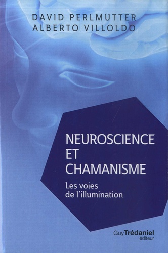 Neuroscience et chamanisme  - Les voies de l'illumination
