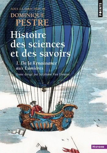Histoire des sciences et des savoirs  - Tome 1, De la Renaissance aux Lumières