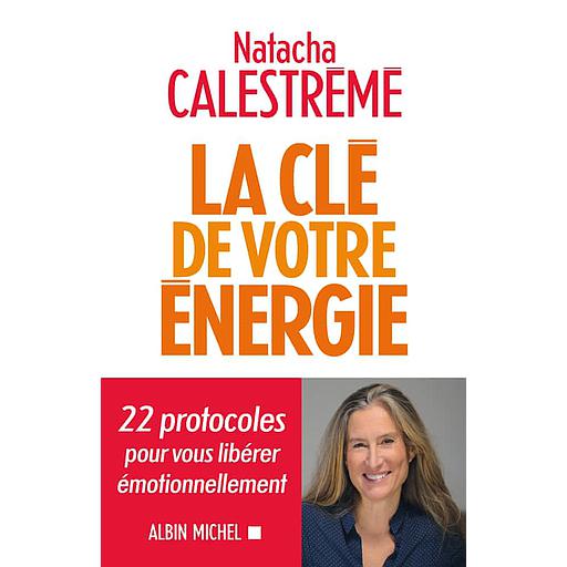 La clé de votre énergie  - 22 protocoles pour vous libérer émotionnellement