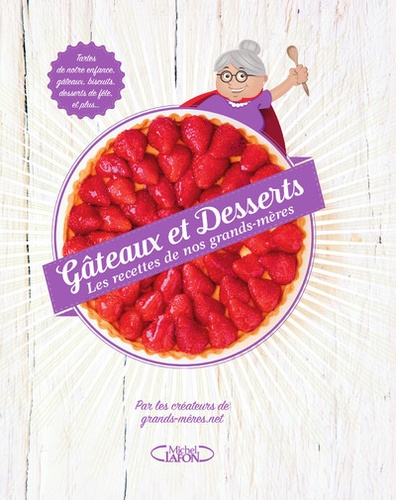 Gâteaux et desserts  - Les recettes de nos grands-mères