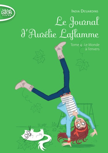 Le Journal d'Aurélie Laflamme Tome 4 - Le monde à l'envers