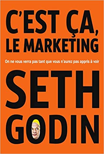 C'est ça, le marketing: On ne vous verra pas tant que vous n'aurez pas appris à voir 