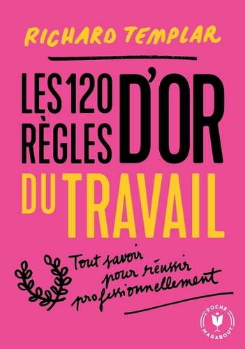 Les 120 règles d'or du travail  - Un code de réussite professionnel