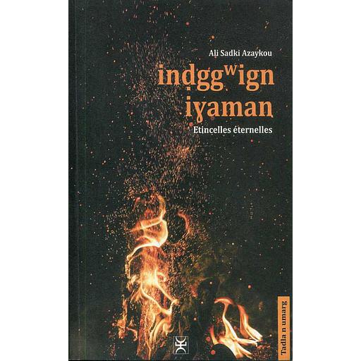 indgg wign iyaman ( Etincelles éternelles )