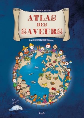 Atlas des saveurs  - A la découverte du monde culinaire !