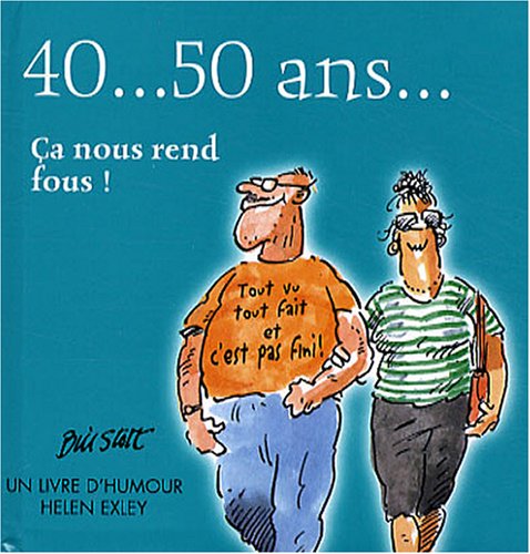 40... 50 Ans... : Ca nous rend fous !