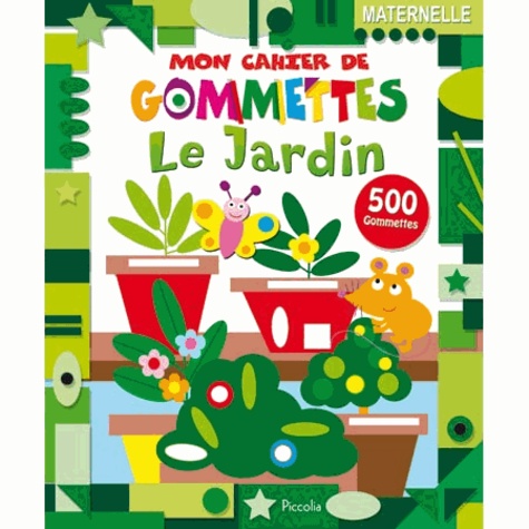 Le jardin  - 500 gommettes, maternelle