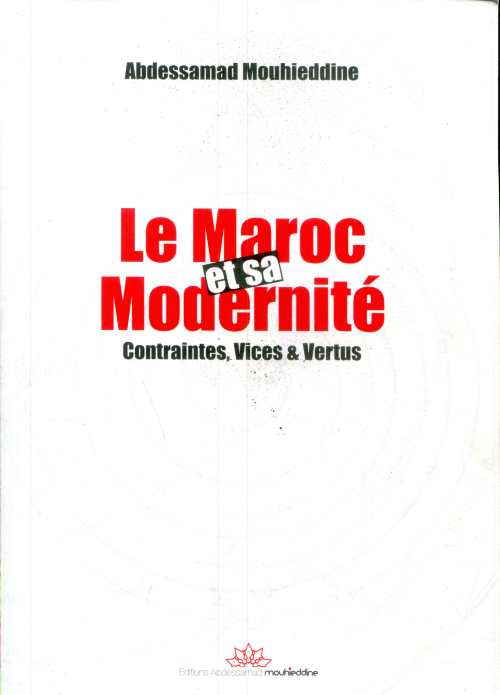 Le Maroc et sa Modernité Contraintes,Vices et Vertus