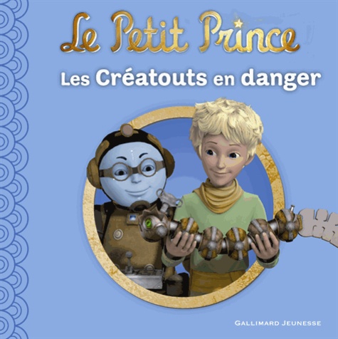 Le Petit Prince Tome 10 - Les Créatouts en danger